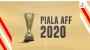 Jadwal Pertandingan Piala AFF 2020 